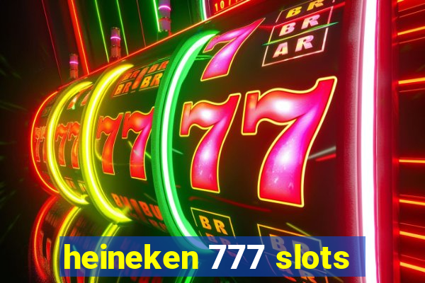 heineken 777 slots